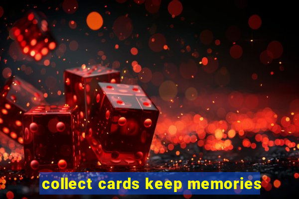 collect cards keep memories